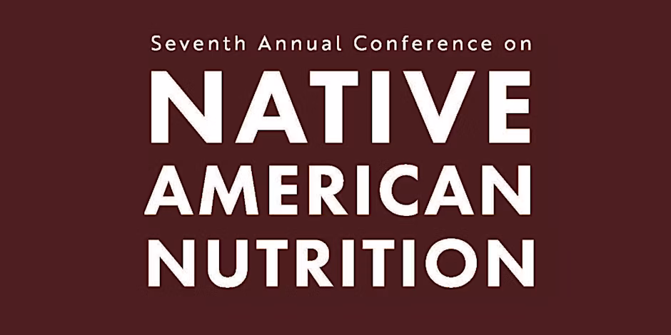 Seventh Annual Conference on Native American Nutrition 2025