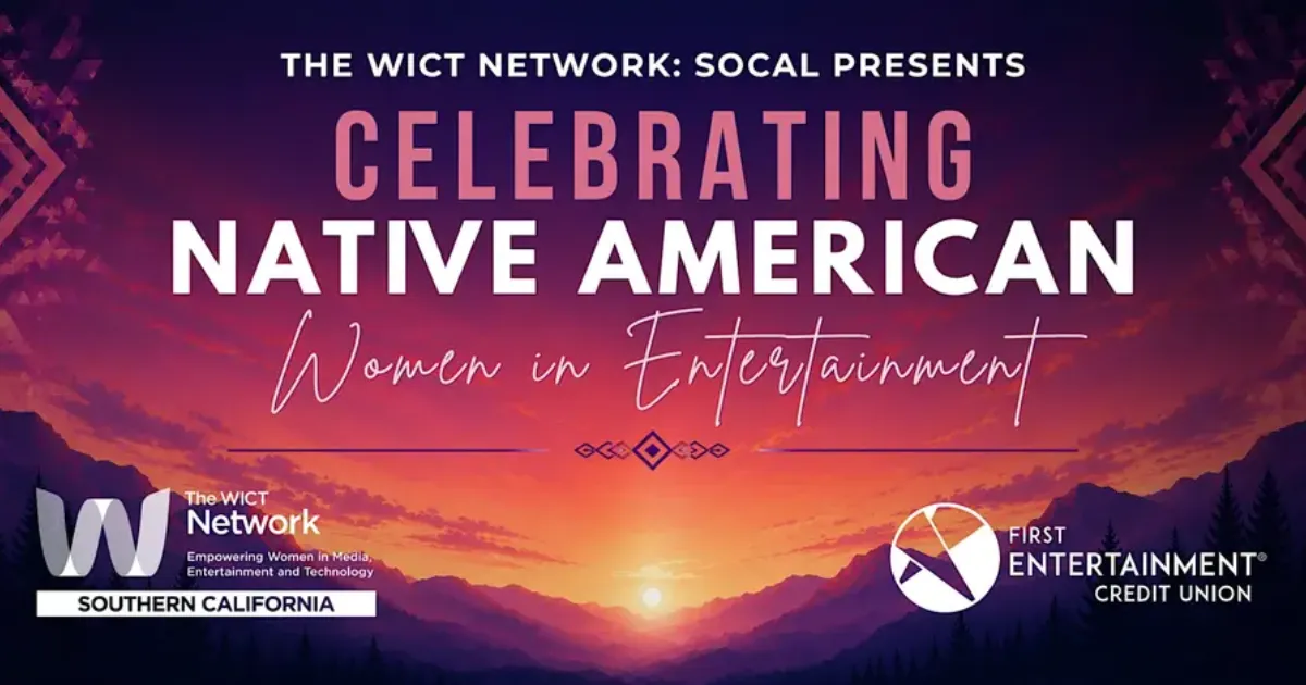 Promotional graphic for “Celebrating Native American Women in Entertainment” presented by The WICT Network Southern California and First Entertainment Credit Union.